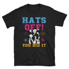 Hats off! You did it - Unisex T-Shirt