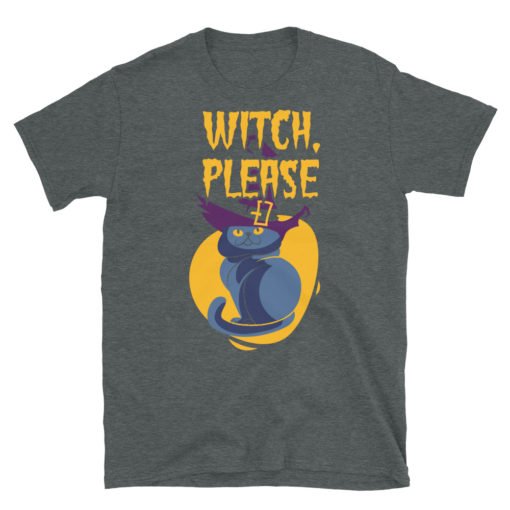 Witch, Please... - Short-Sleeve Unisex T-Shirt