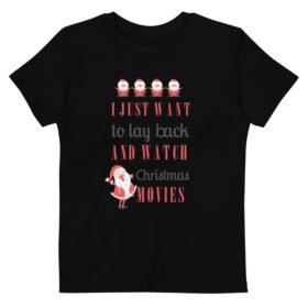 I just want lo lay back and watch Christmas movies T-shirt Design Organic cotton kids t-shirt
